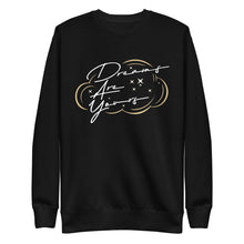 Load image into Gallery viewer, &#39;Dreams Are Yours&#39; Crewneck